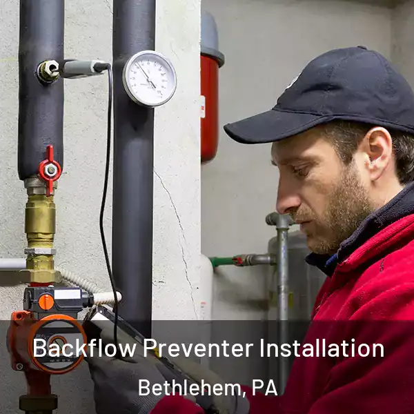  Backflow Preventer Installation Bethlehem, PA