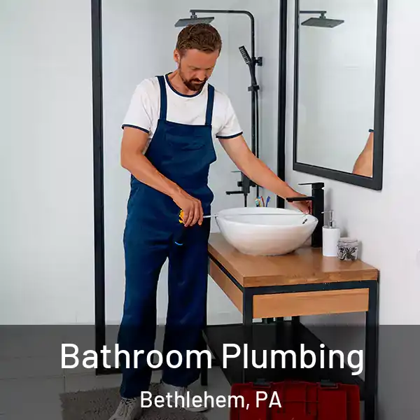  Bathroom Plumbing Bethlehem, PA