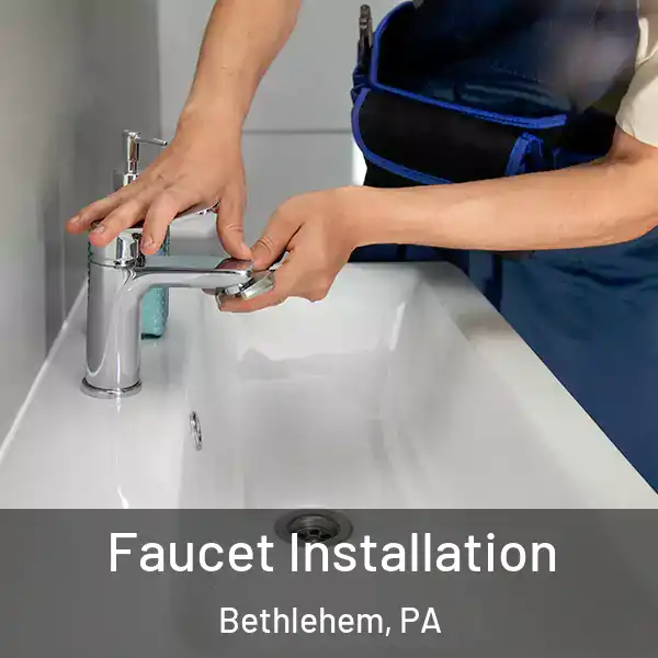  Faucet Installation Bethlehem, PA