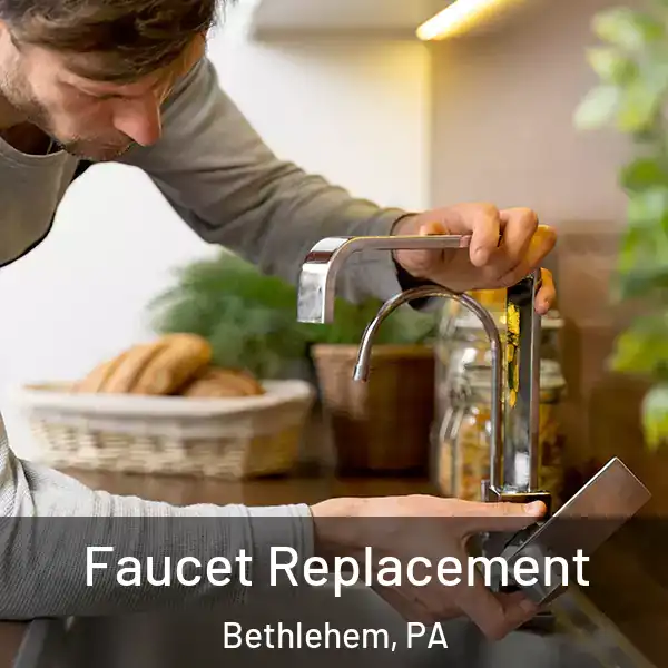 Faucet Replacement Bethlehem, PA