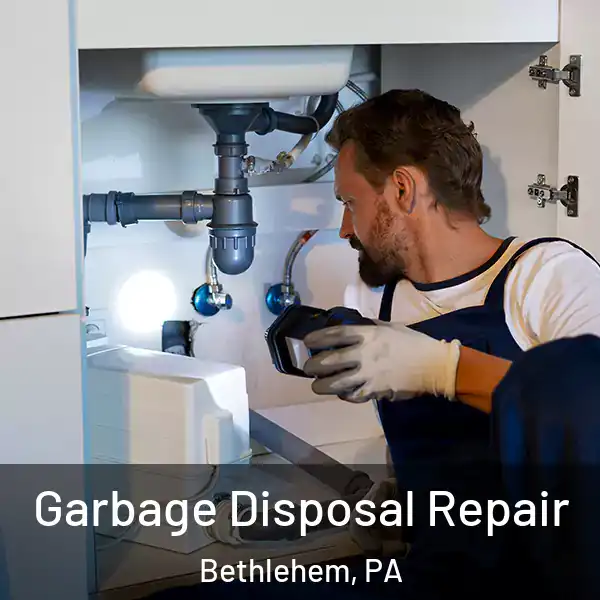  Garbage Disposal Repair Bethlehem, PA