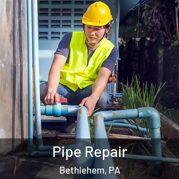  Pipe Repair Bethlehem, PA
