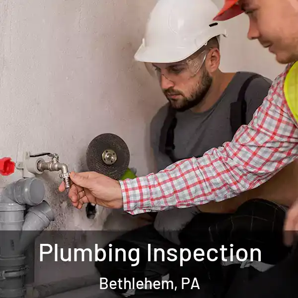  Plumbing Inspection Bethlehem, PA