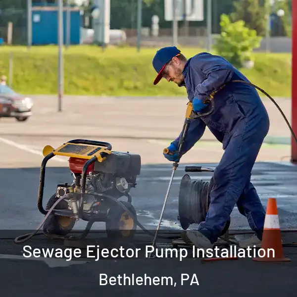  Sewage Ejector Pump Installation Bethlehem, PA
