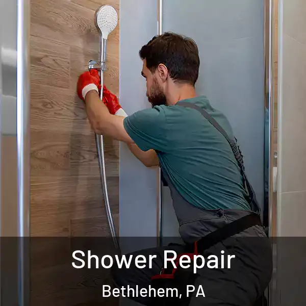  Shower Repair Bethlehem, PA