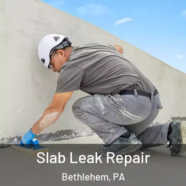  Slab Leak Repair Bethlehem, PA