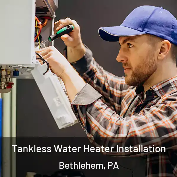  Tankless Water Heater Installation Bethlehem, PA