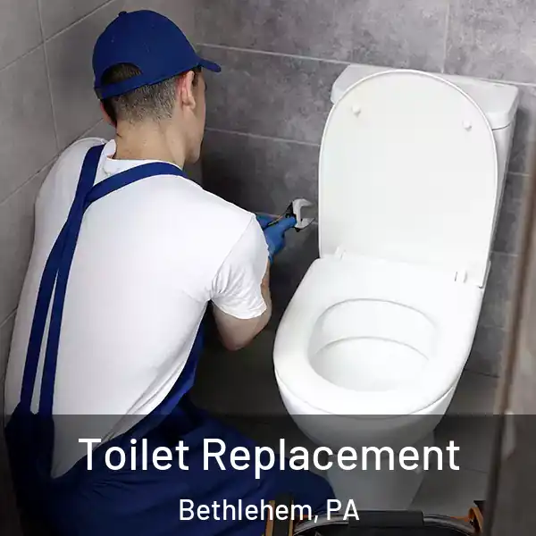  Toilet Replacement Bethlehem, PA