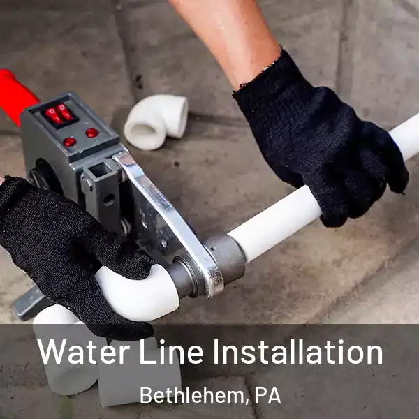  Water Line Installation Bethlehem, PA