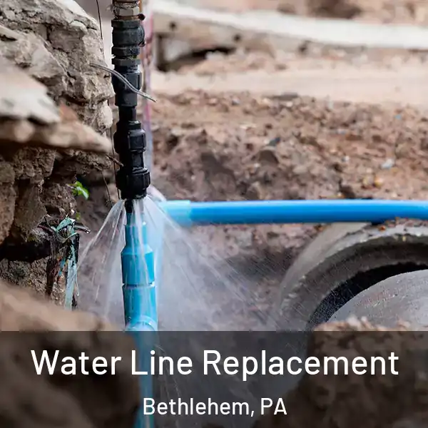  Water Line Replacement Bethlehem, PA